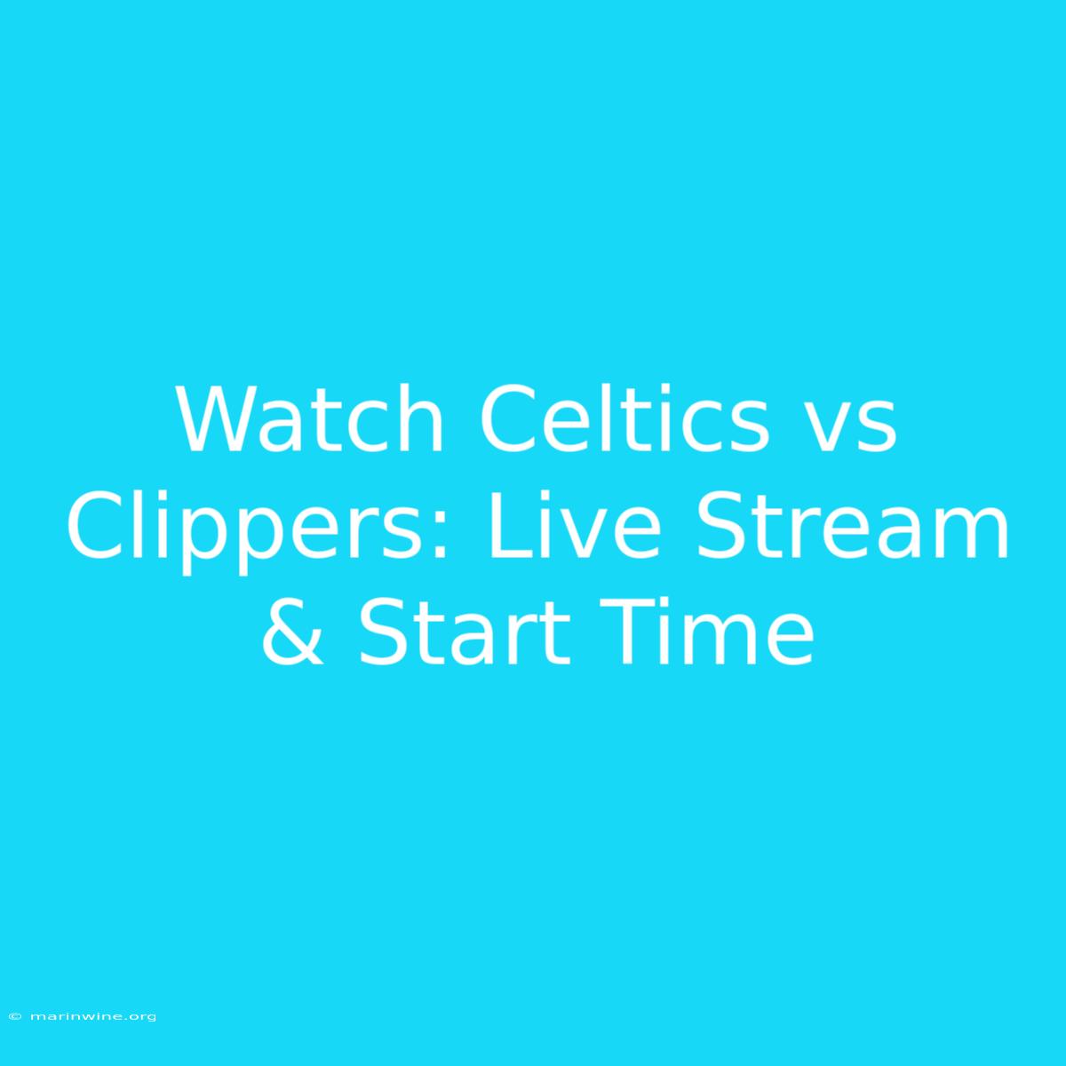 Watch Celtics Vs Clippers: Live Stream & Start Time