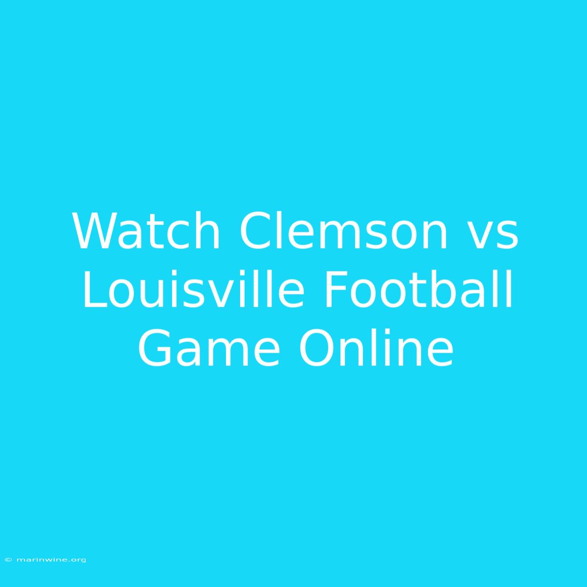 Watch Clemson Vs Louisville Football Game Online