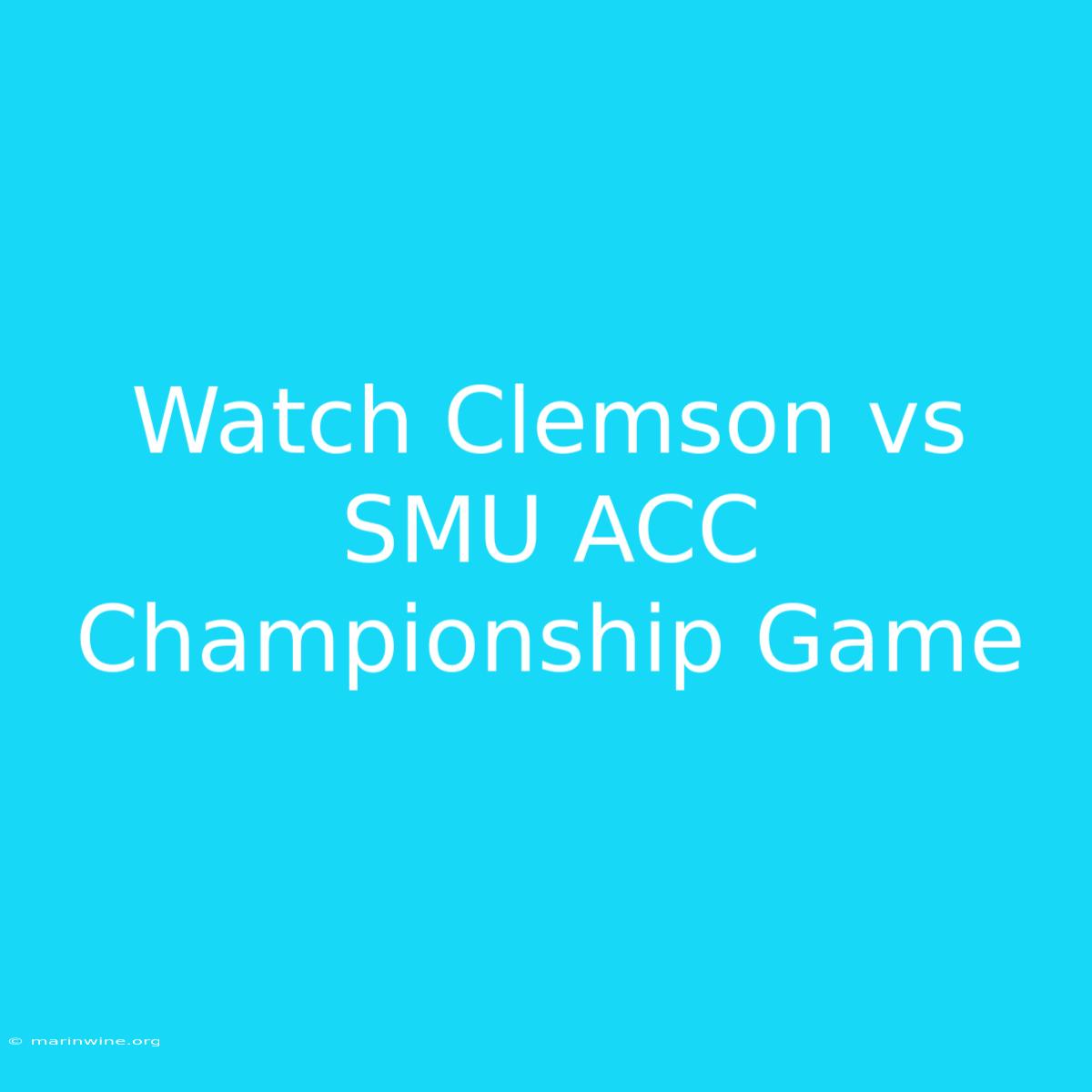 Watch Clemson Vs SMU ACC Championship Game