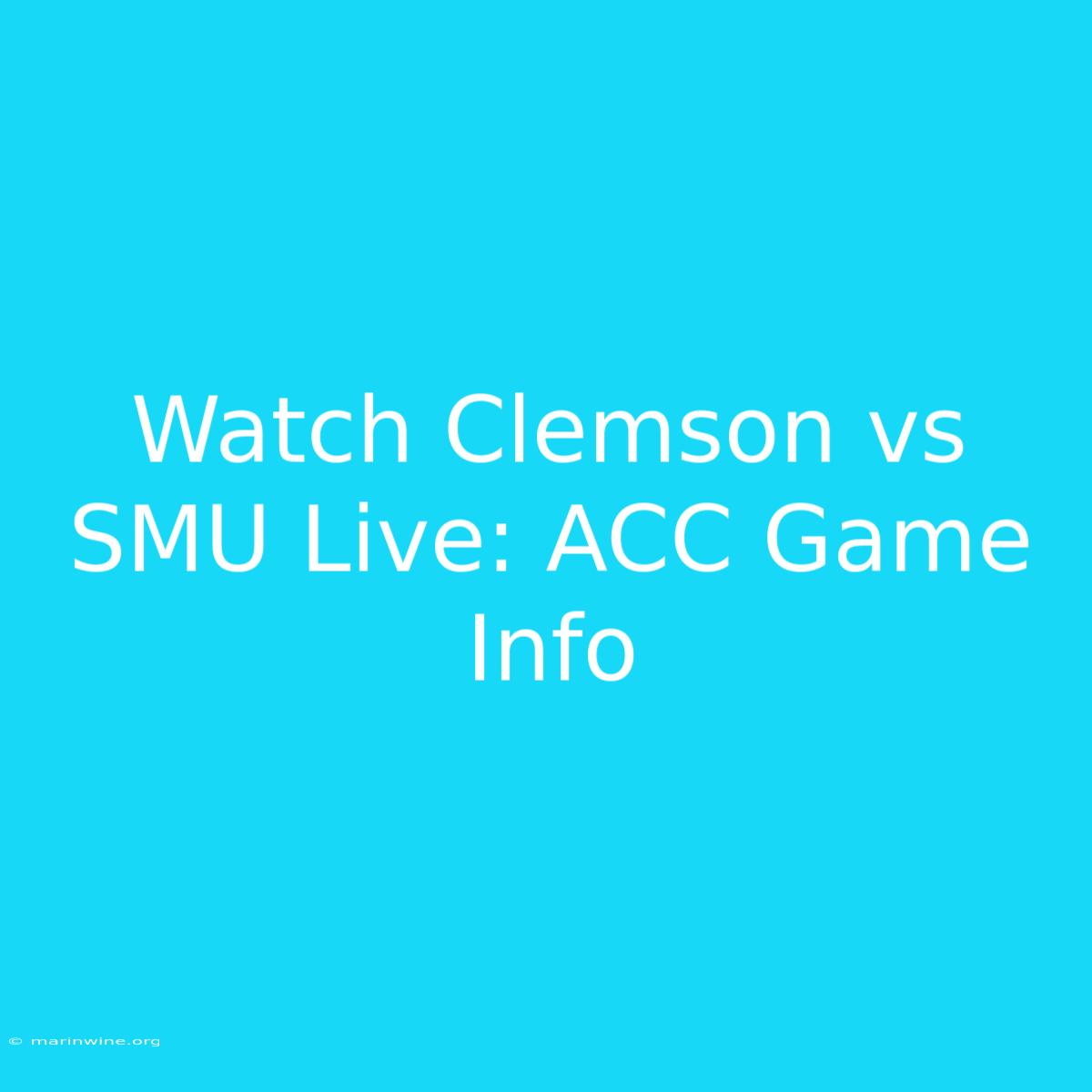 Watch Clemson Vs SMU Live: ACC Game Info