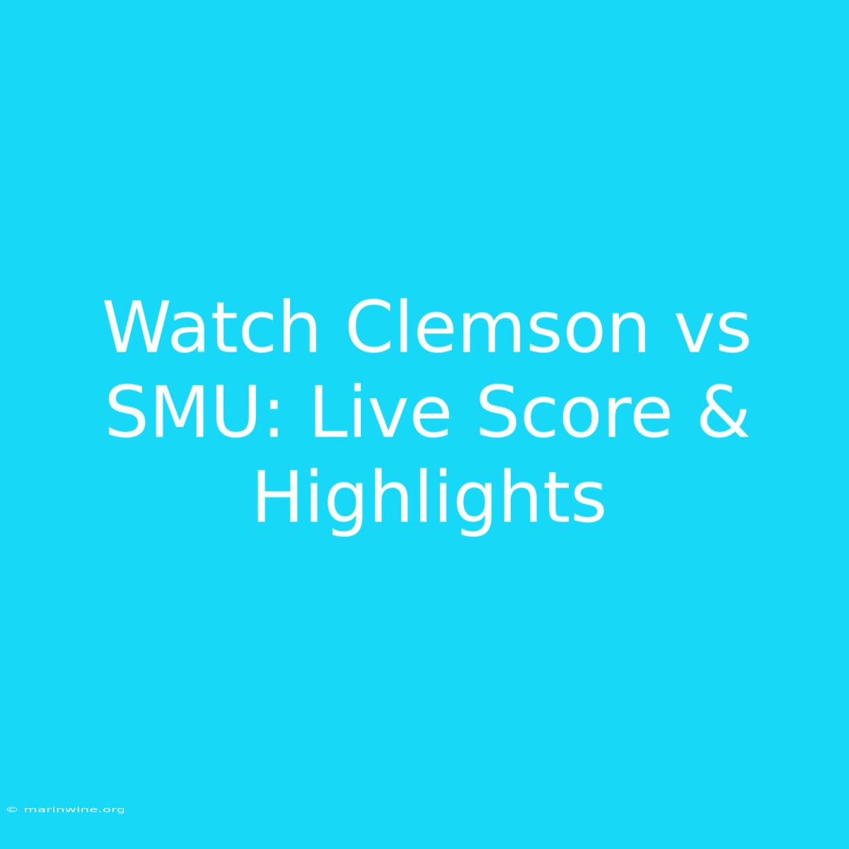 Watch Clemson Vs SMU: Live Score & Highlights