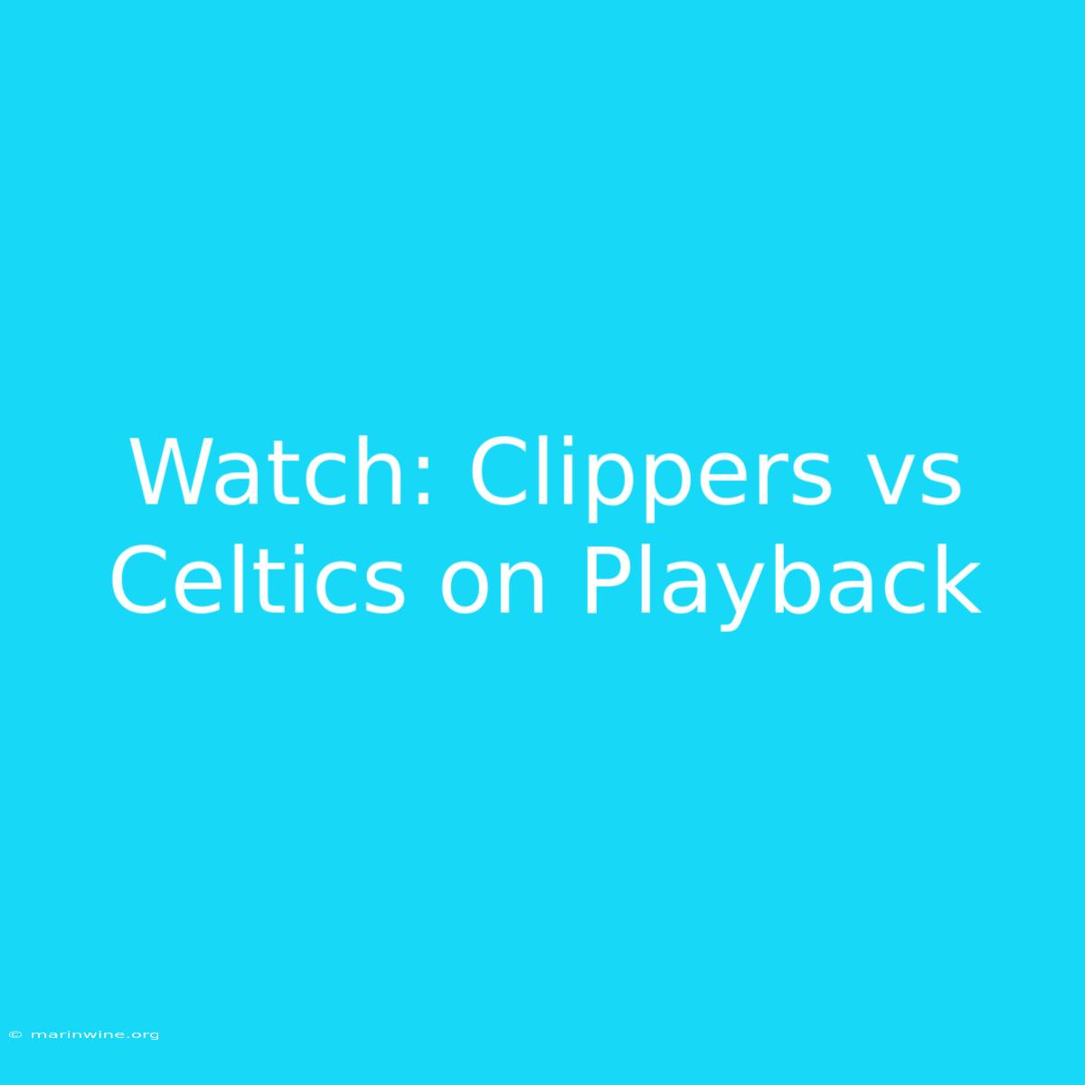 Watch: Clippers Vs Celtics On Playback