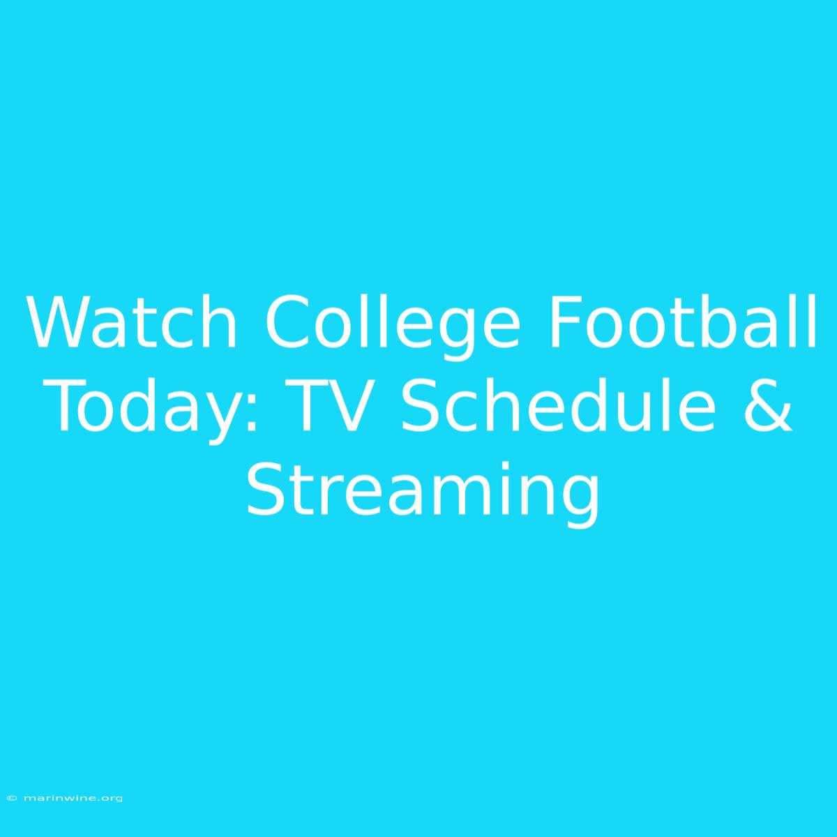 Watch College Football Today: TV Schedule & Streaming