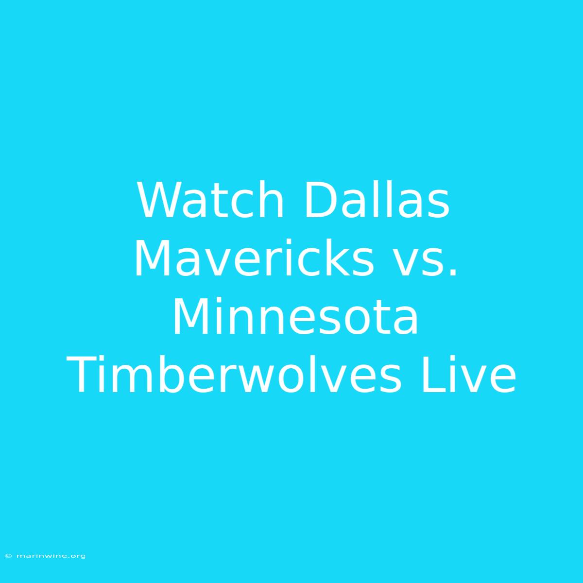 Watch Dallas Mavericks Vs. Minnesota Timberwolves Live