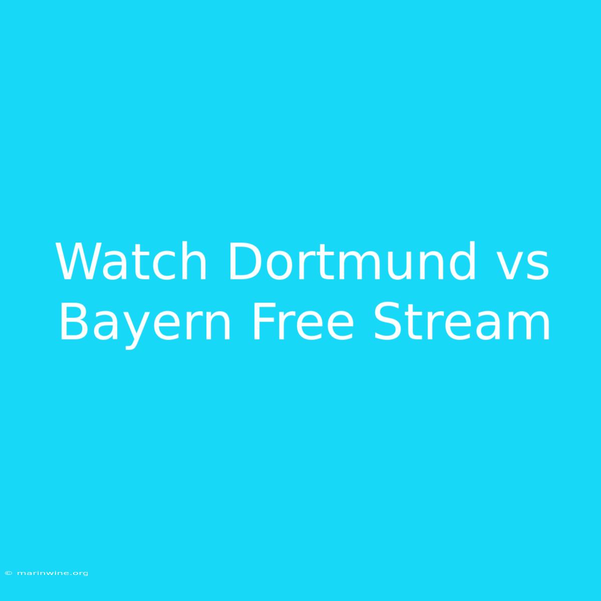 Watch Dortmund Vs Bayern Free Stream