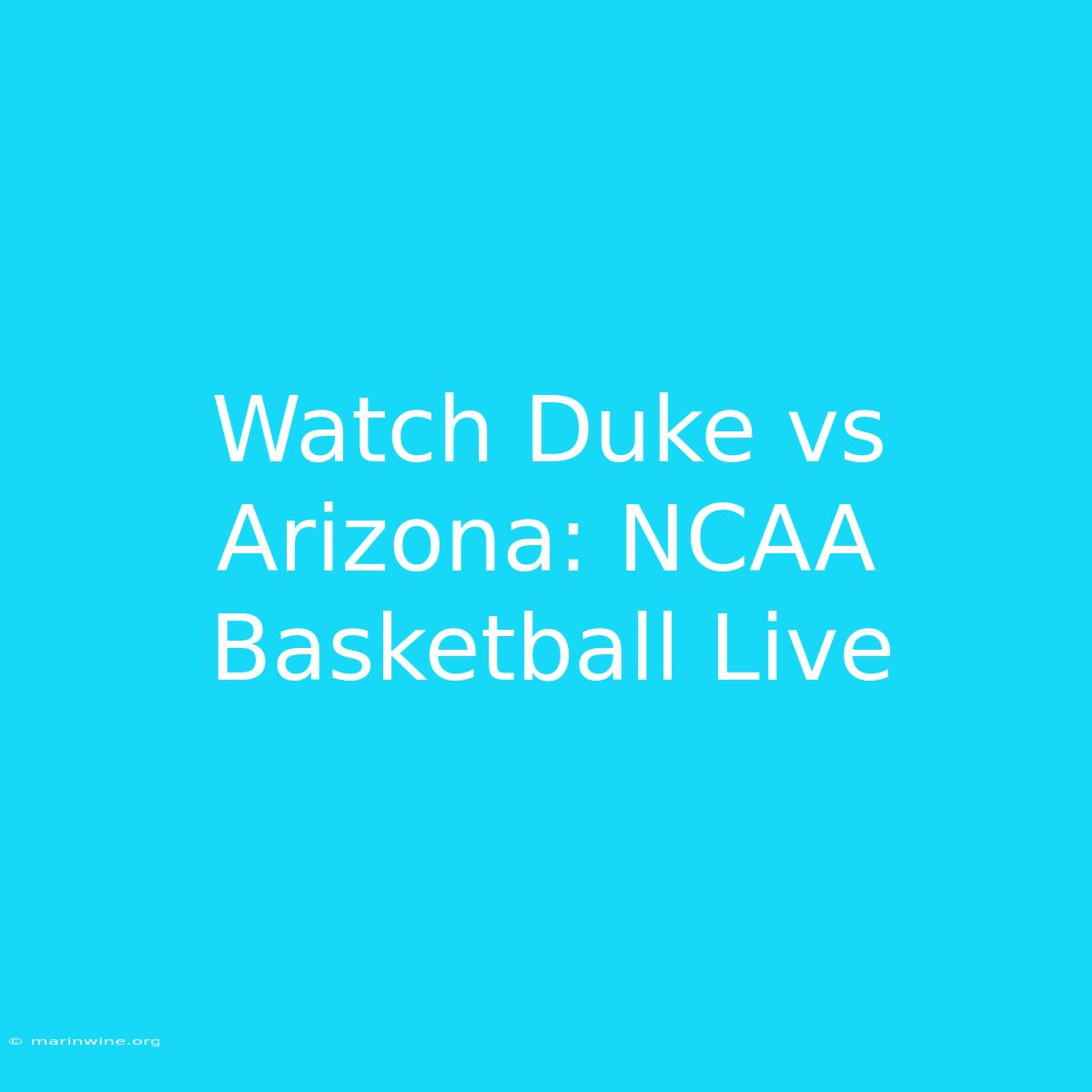 Watch Duke Vs Arizona: NCAA Basketball Live