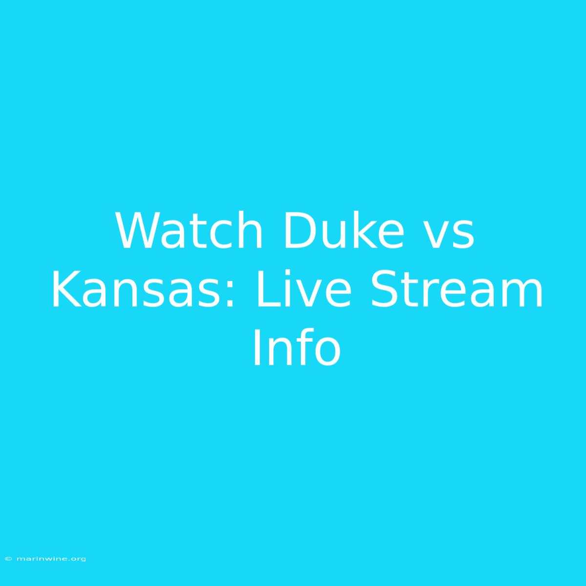 Watch Duke Vs Kansas: Live Stream Info