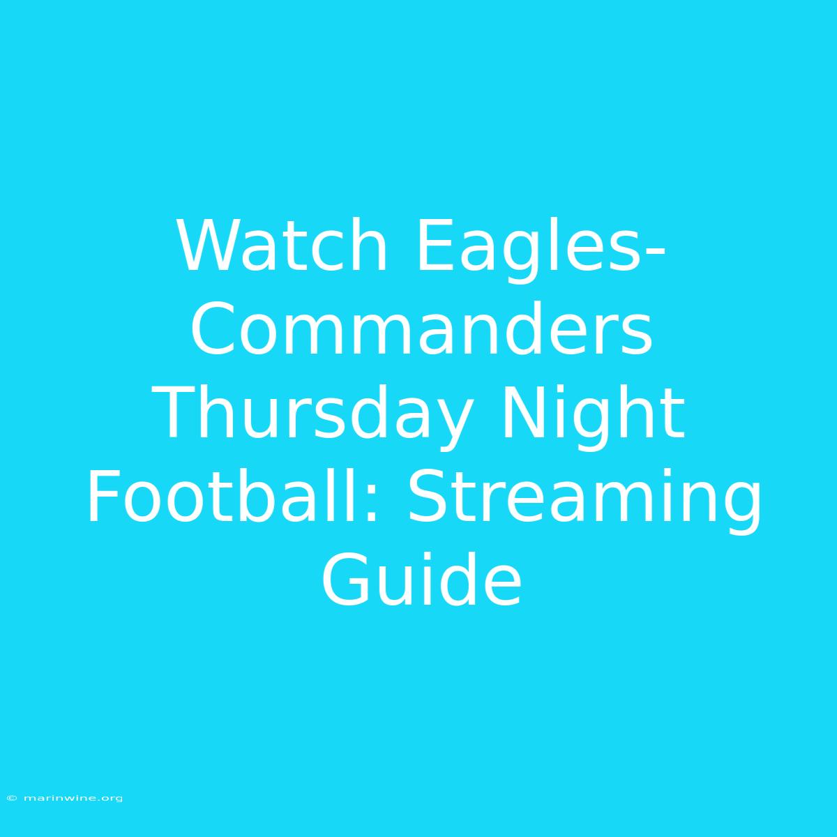 Watch Eagles-Commanders Thursday Night Football: Streaming Guide