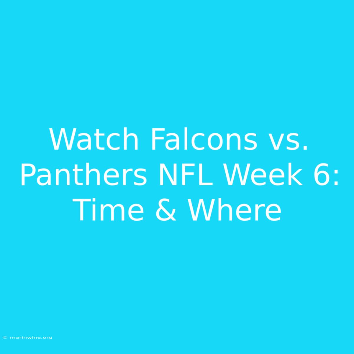 Watch Falcons Vs. Panthers NFL Week 6: Time & Where