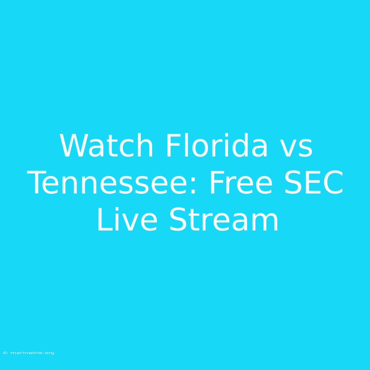 Watch Florida Vs Tennessee: Free SEC Live Stream