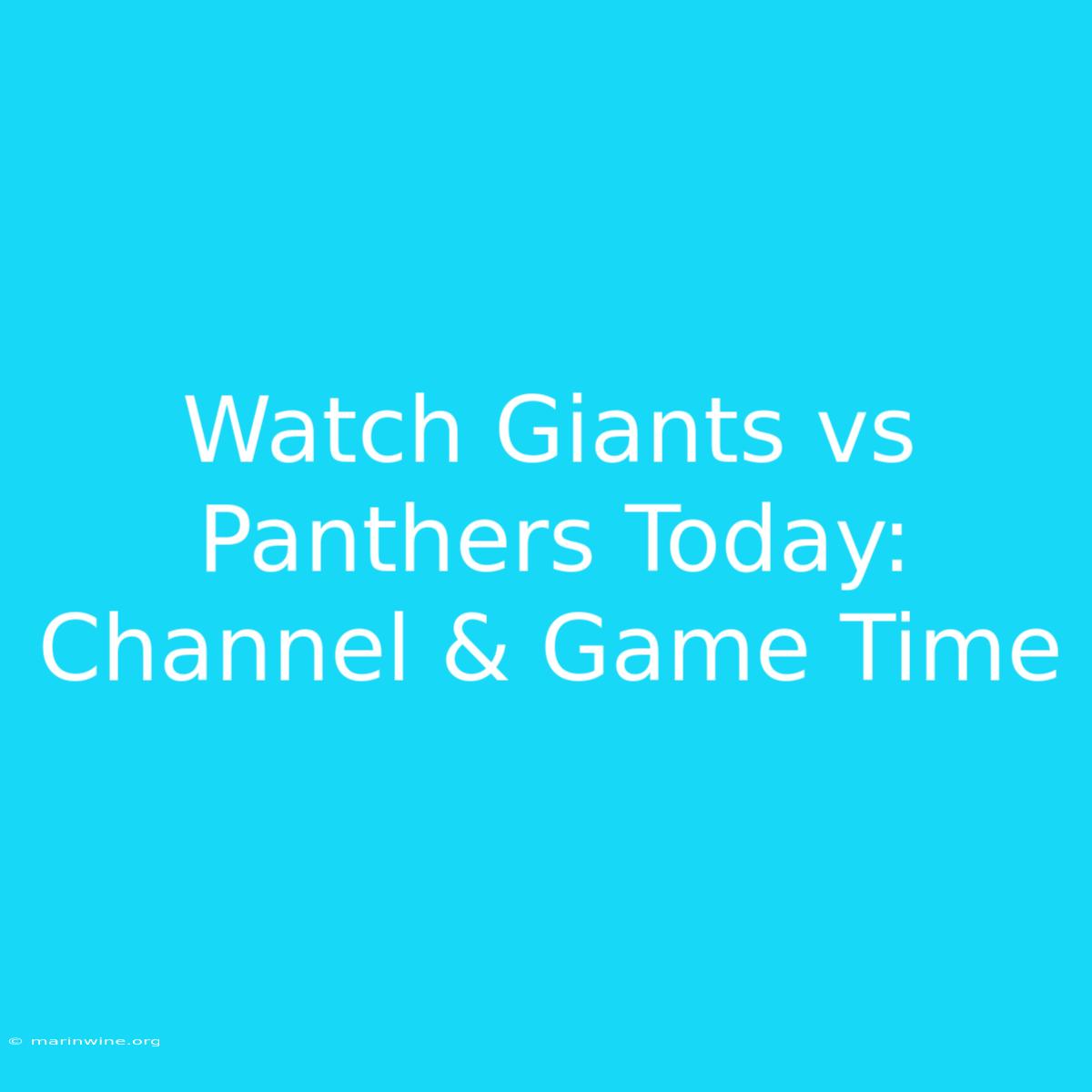 Watch Giants Vs Panthers Today: Channel & Game Time