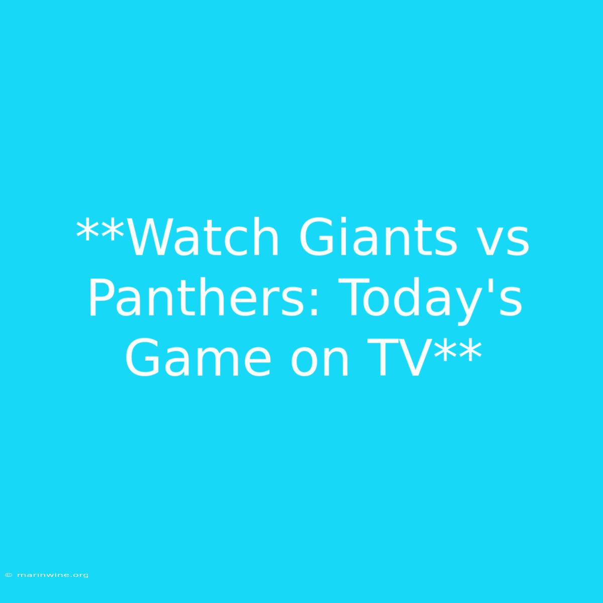 **Watch Giants Vs Panthers: Today's Game On TV**