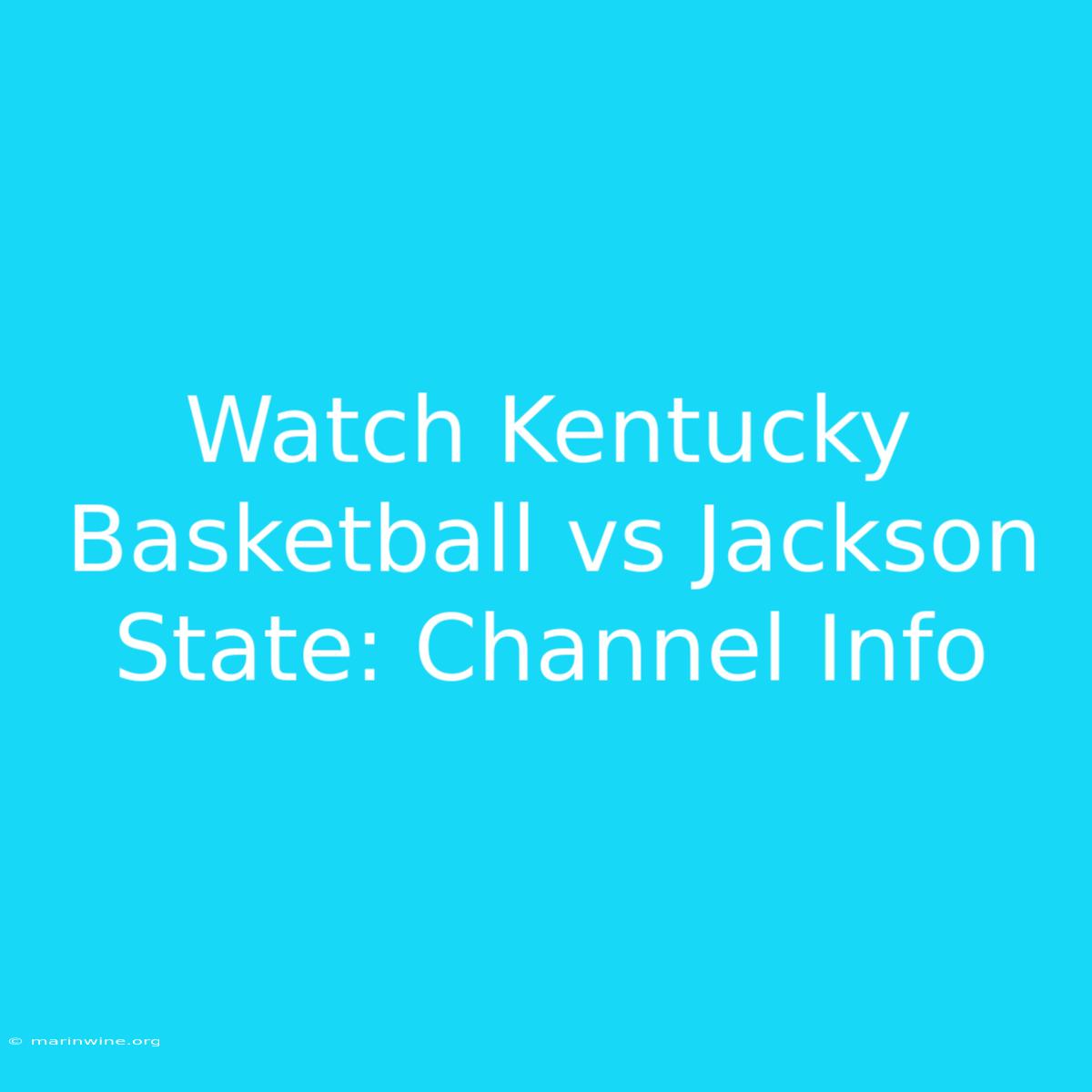 Watch Kentucky Basketball Vs Jackson State: Channel Info