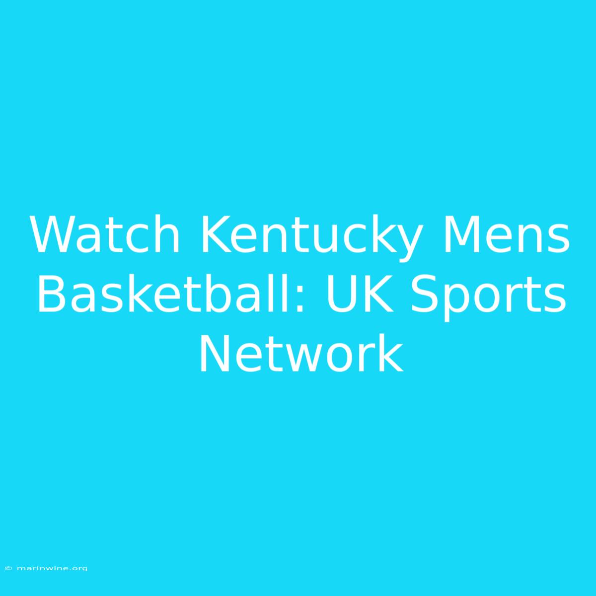 Watch Kentucky Mens Basketball: UK Sports Network