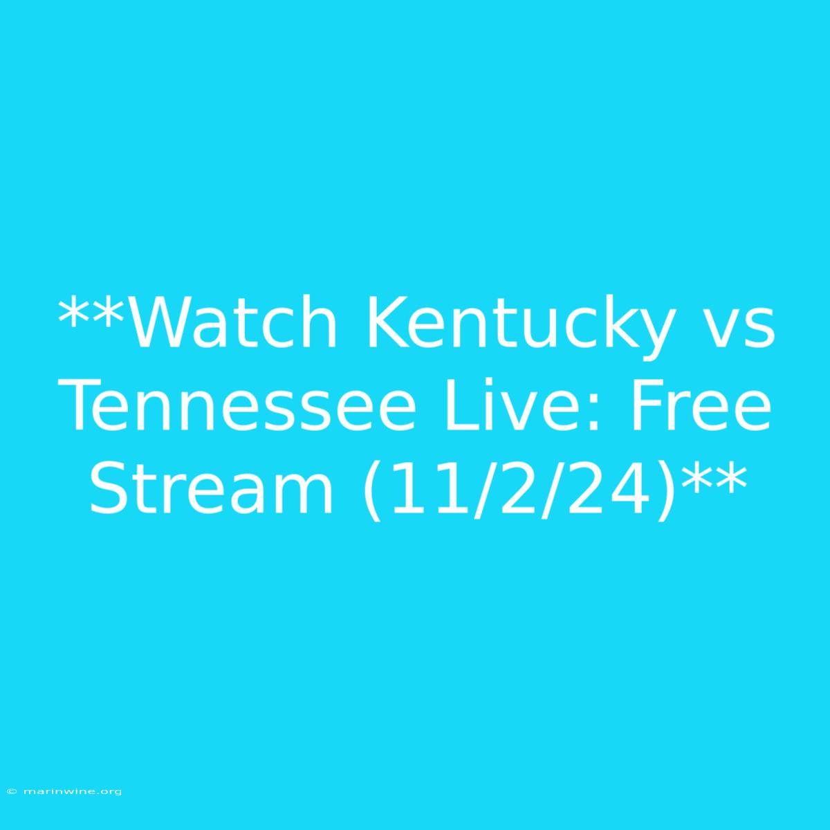 **Watch Kentucky Vs Tennessee Live: Free Stream (11/2/24)** 