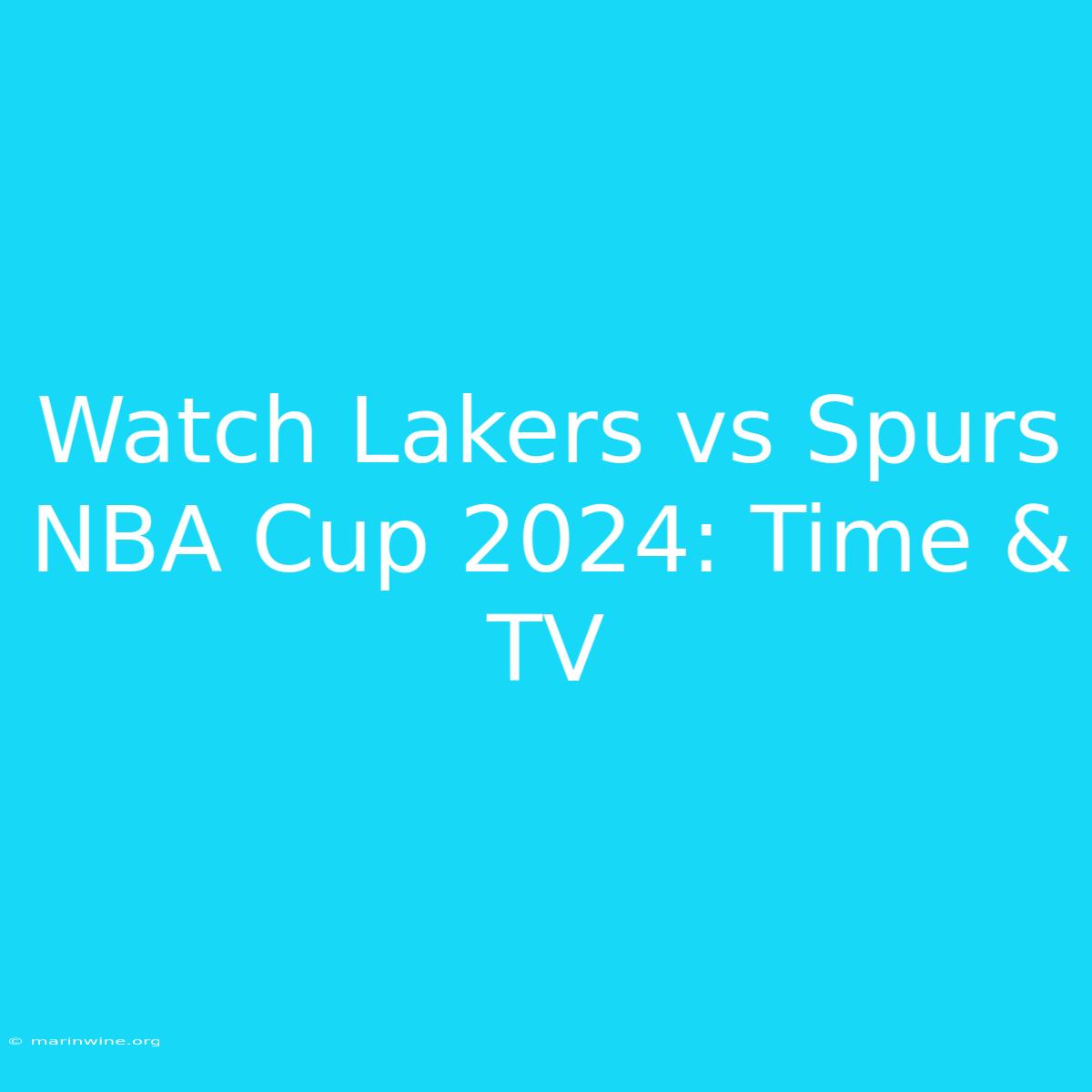 Watch Lakers Vs Spurs NBA Cup 2024: Time & TV