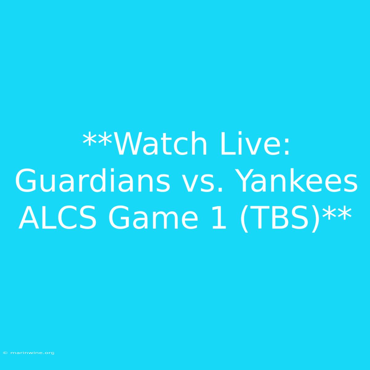 **Watch Live: Guardians Vs. Yankees ALCS Game 1 (TBS)** 