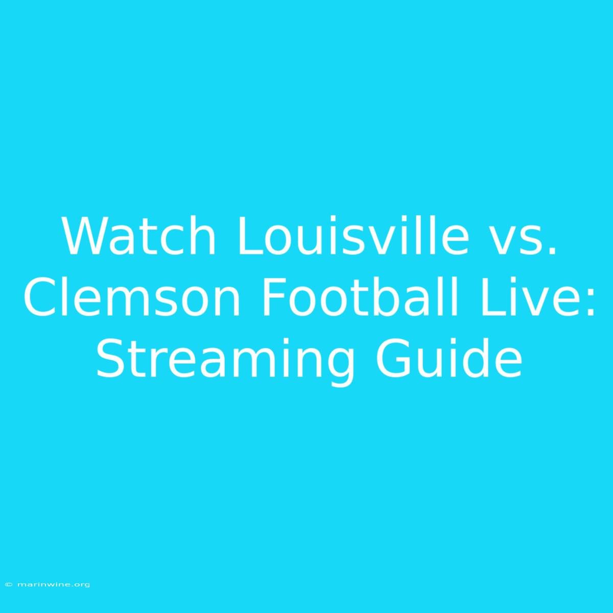 Watch Louisville Vs. Clemson Football Live: Streaming Guide