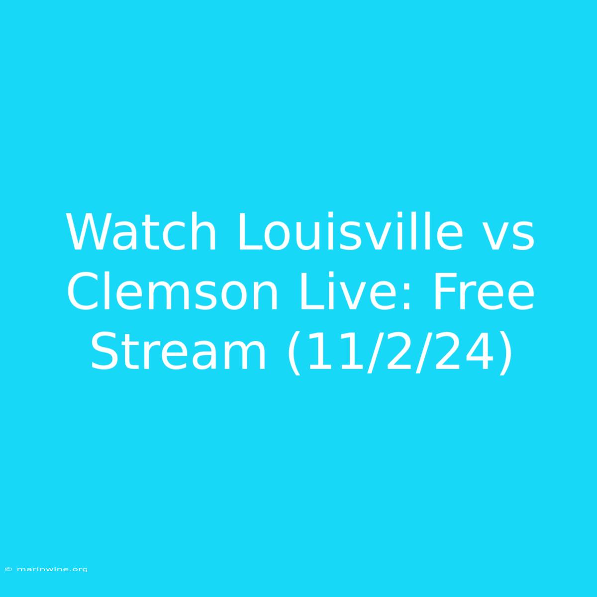 Watch Louisville Vs Clemson Live: Free Stream (11/2/24)