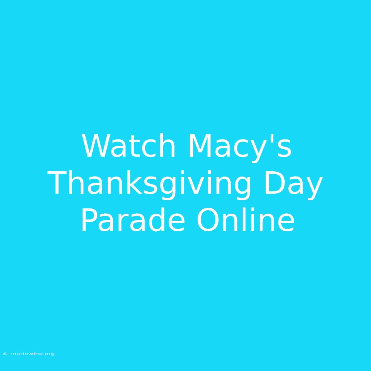 Watch Macy's Thanksgiving Day Parade Online