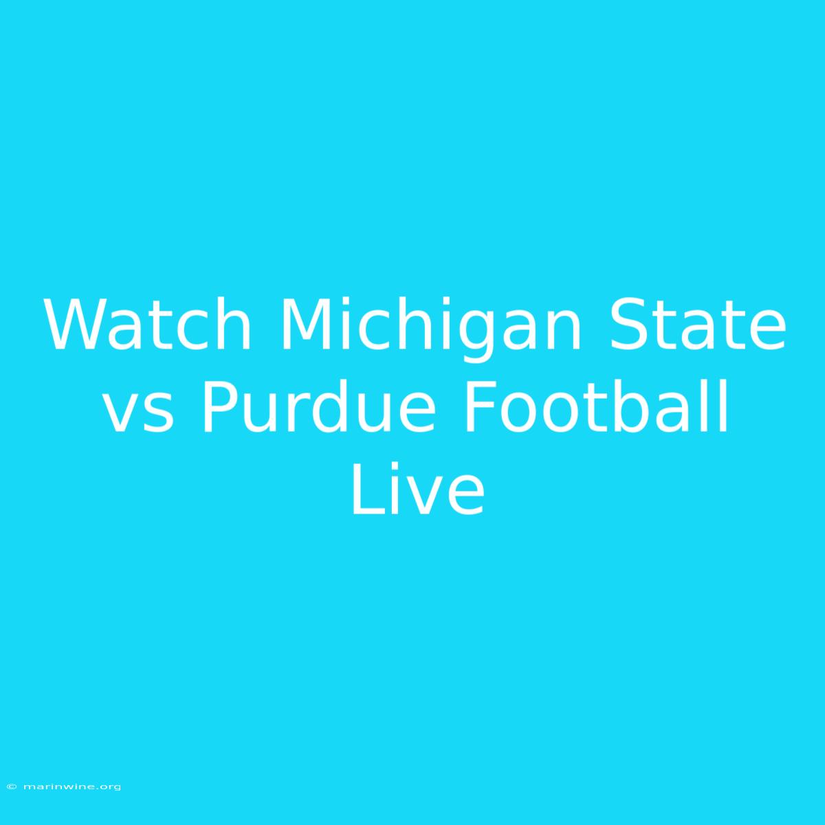 Watch Michigan State Vs Purdue Football Live