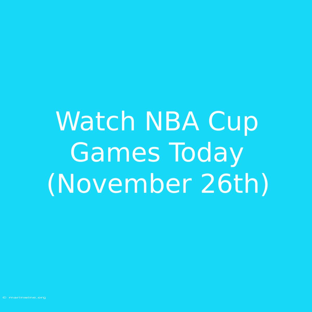 Watch NBA Cup Games Today (November 26th)