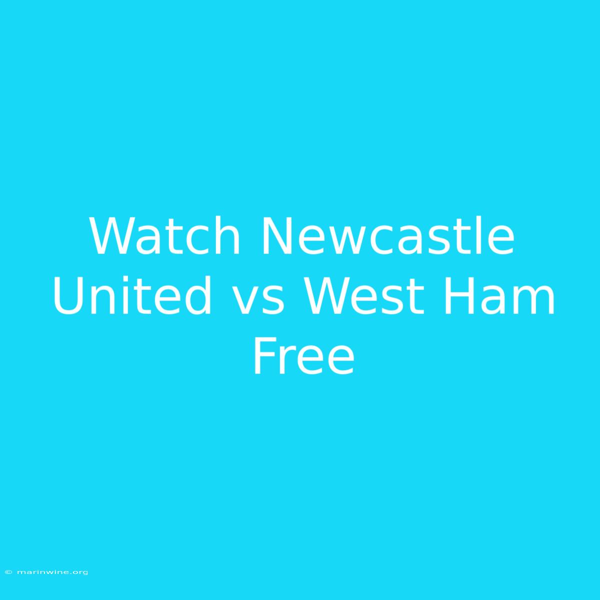 Watch Newcastle United Vs West Ham Free