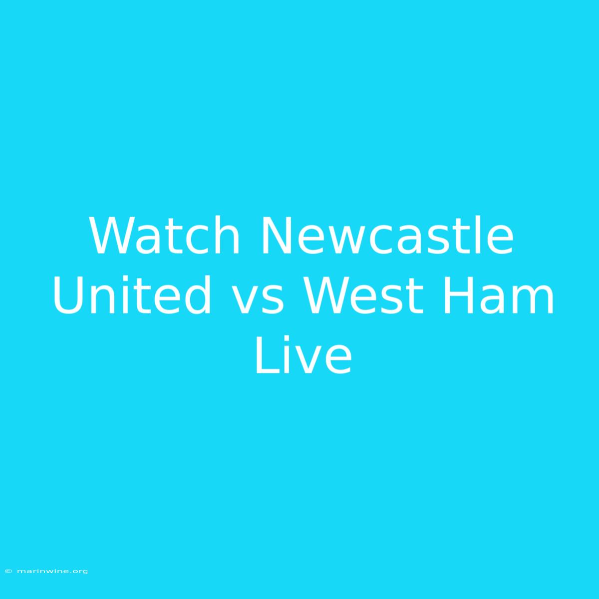 Watch Newcastle United Vs West Ham Live