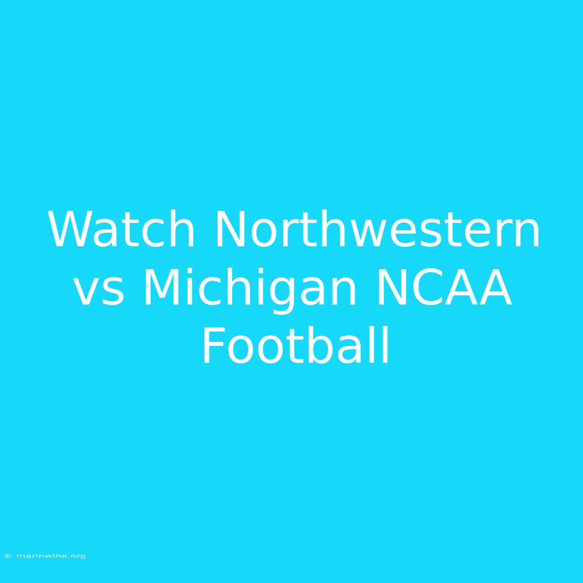 Watch Northwestern Vs Michigan NCAA Football