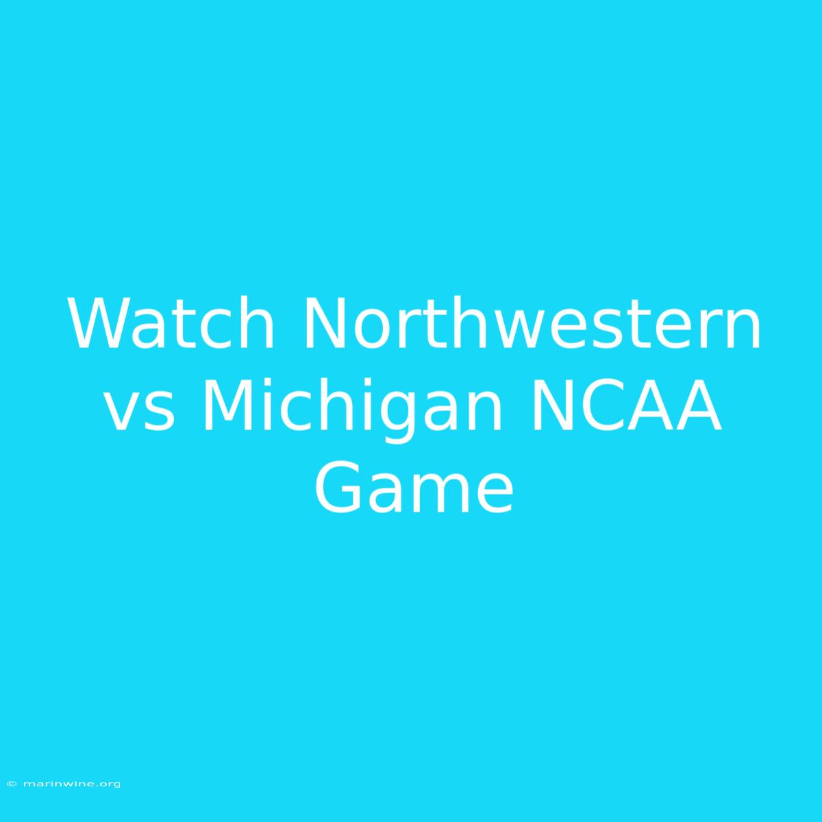 Watch Northwestern Vs Michigan NCAA Game