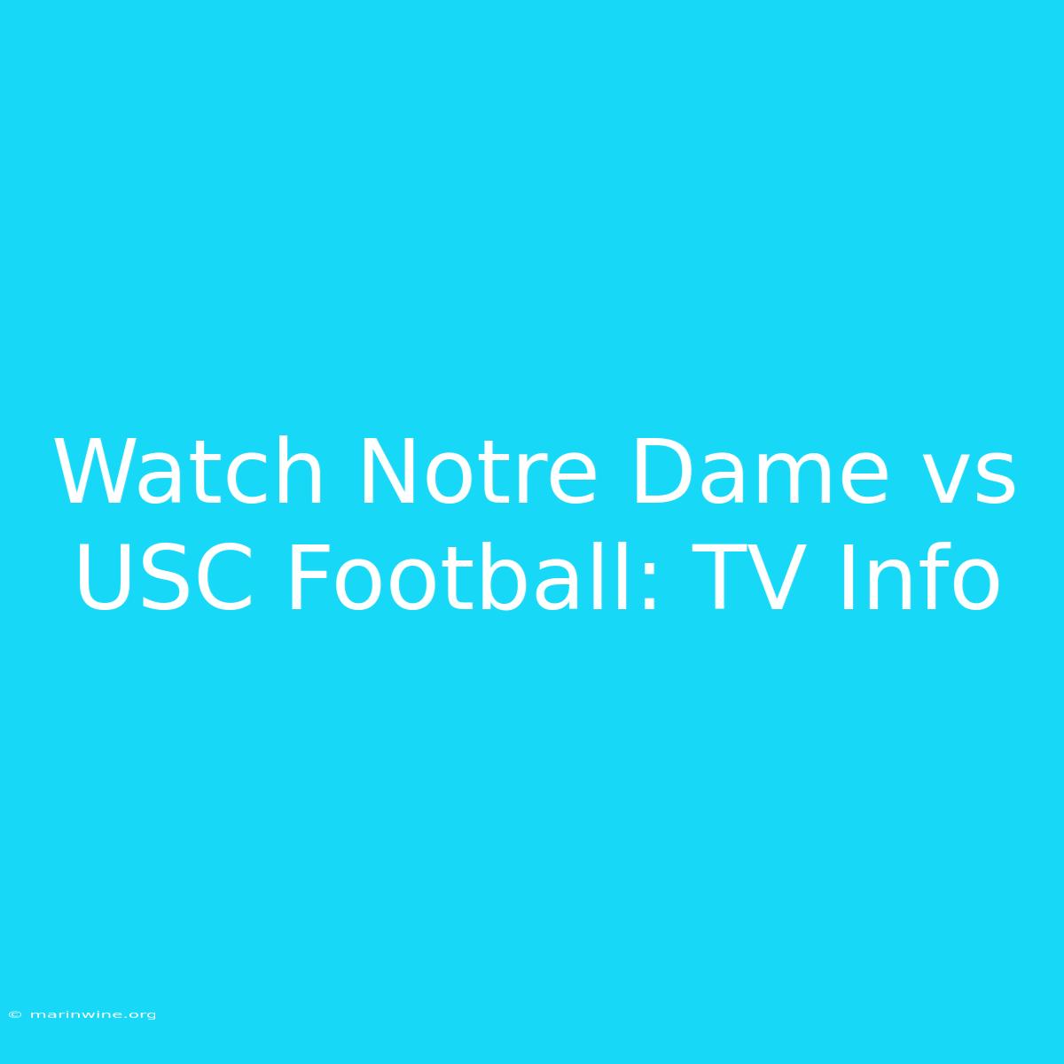 Watch Notre Dame Vs USC Football: TV Info