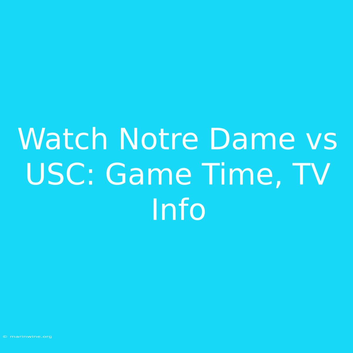 Watch Notre Dame Vs USC: Game Time, TV Info