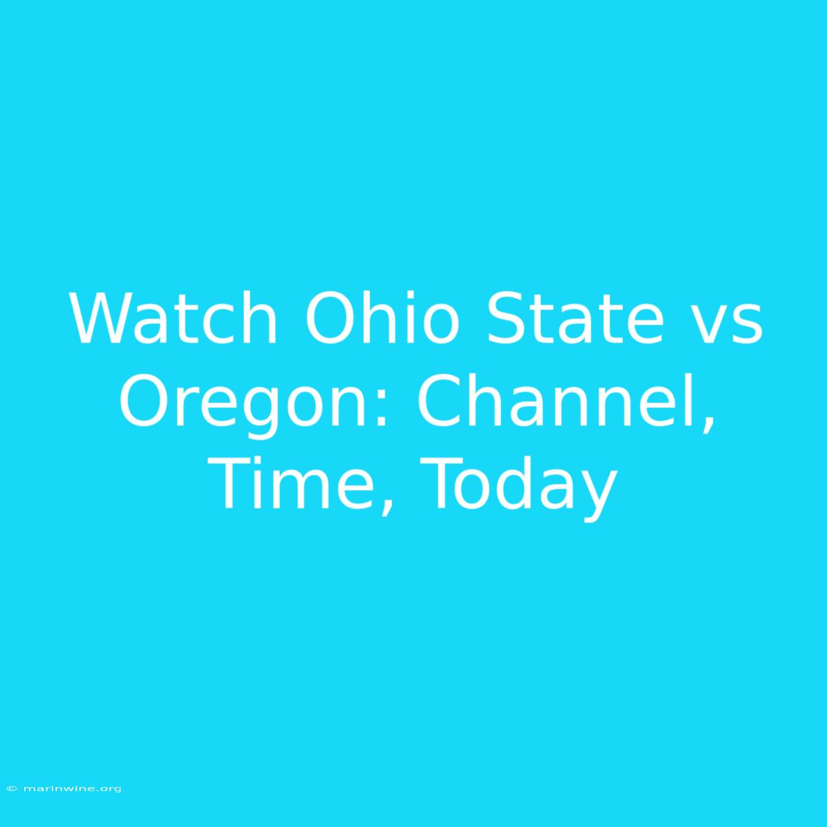 Watch Ohio State Vs Oregon: Channel, Time, Today