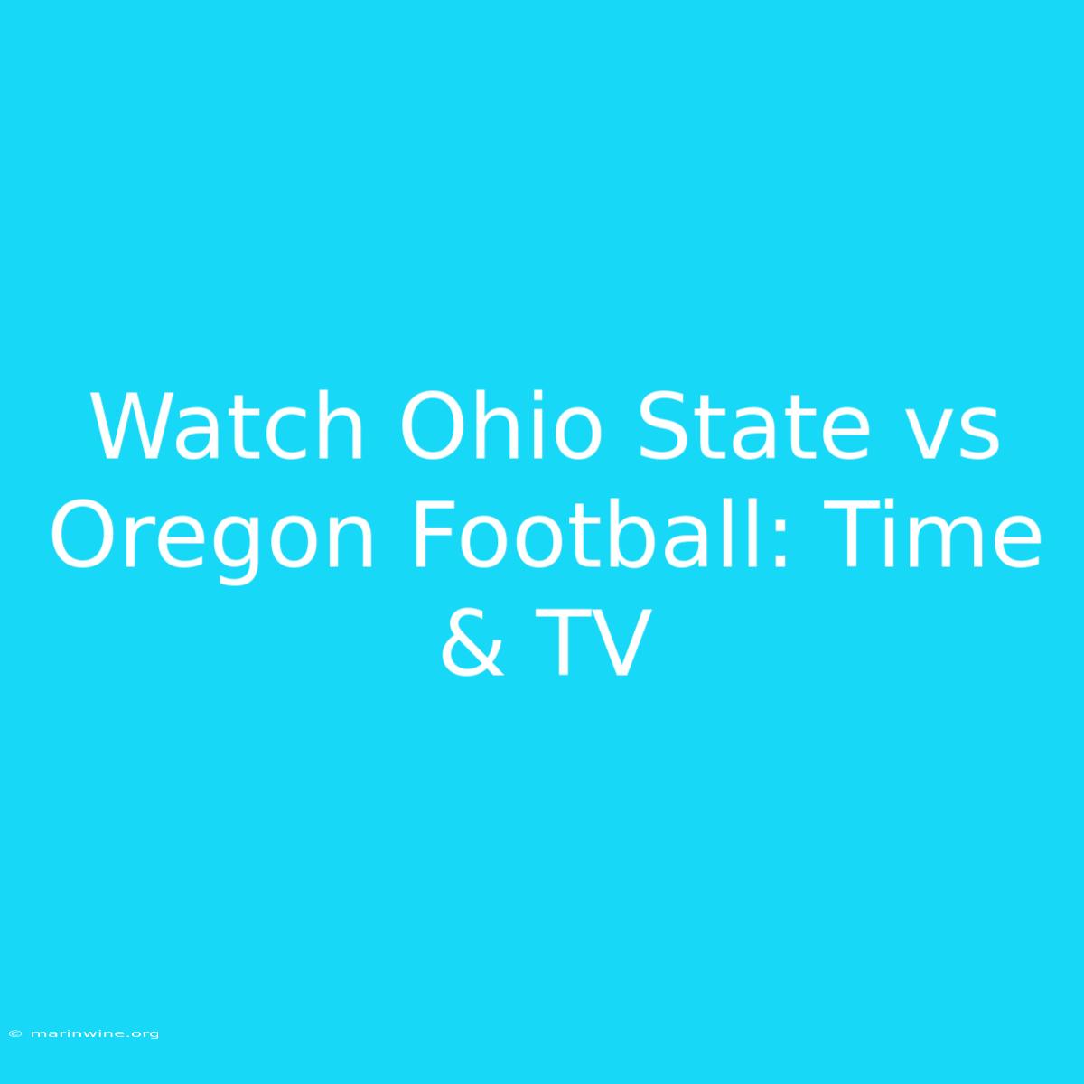 Watch Ohio State Vs Oregon Football: Time & TV