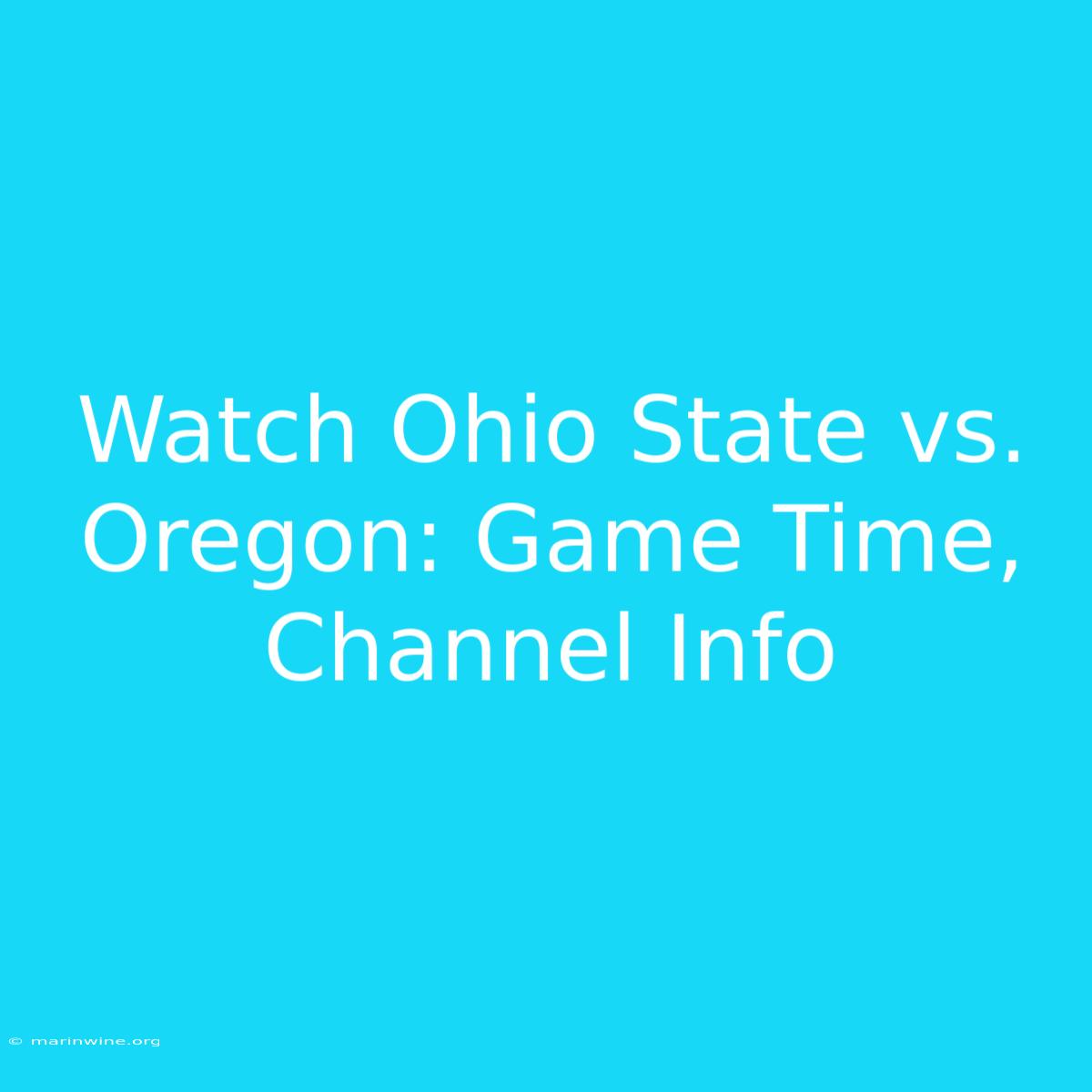 Watch Ohio State Vs. Oregon: Game Time, Channel Info 