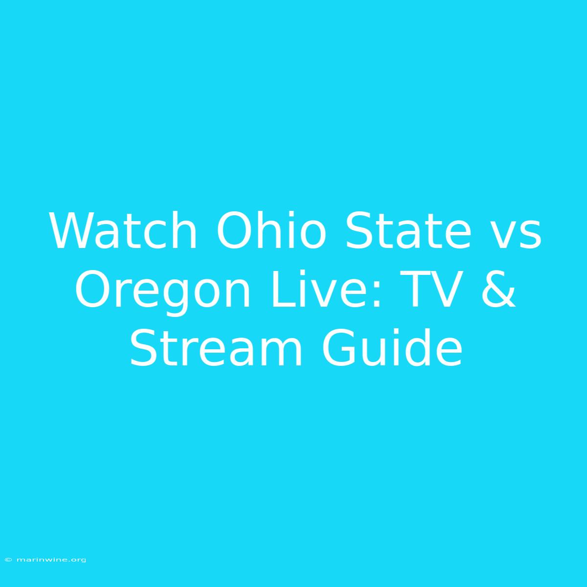 Watch Ohio State Vs Oregon Live: TV & Stream Guide