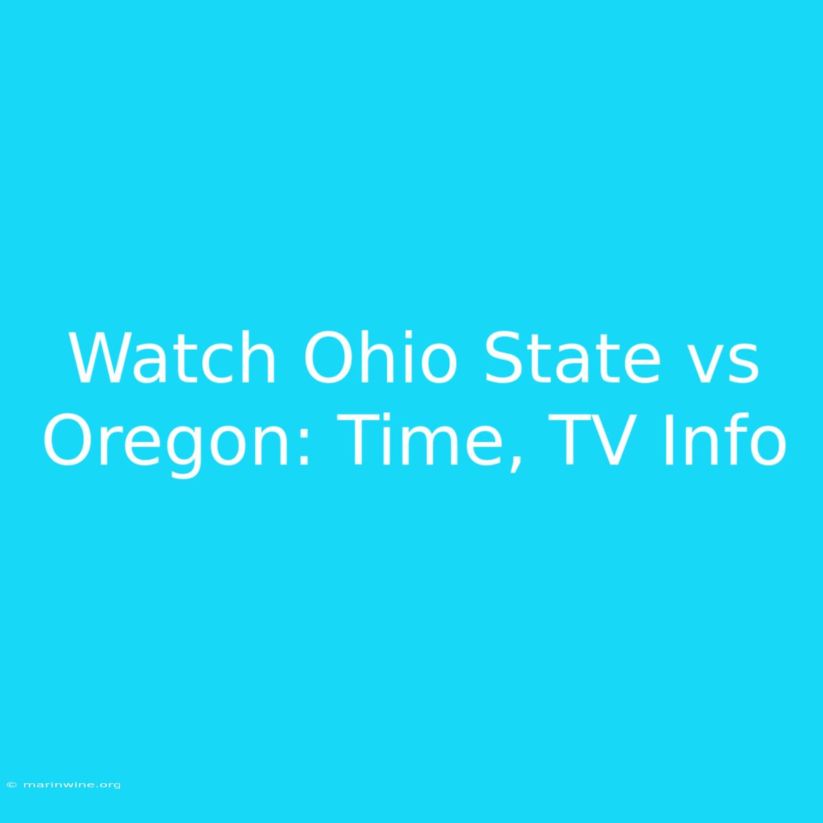 Watch Ohio State Vs Oregon: Time, TV Info