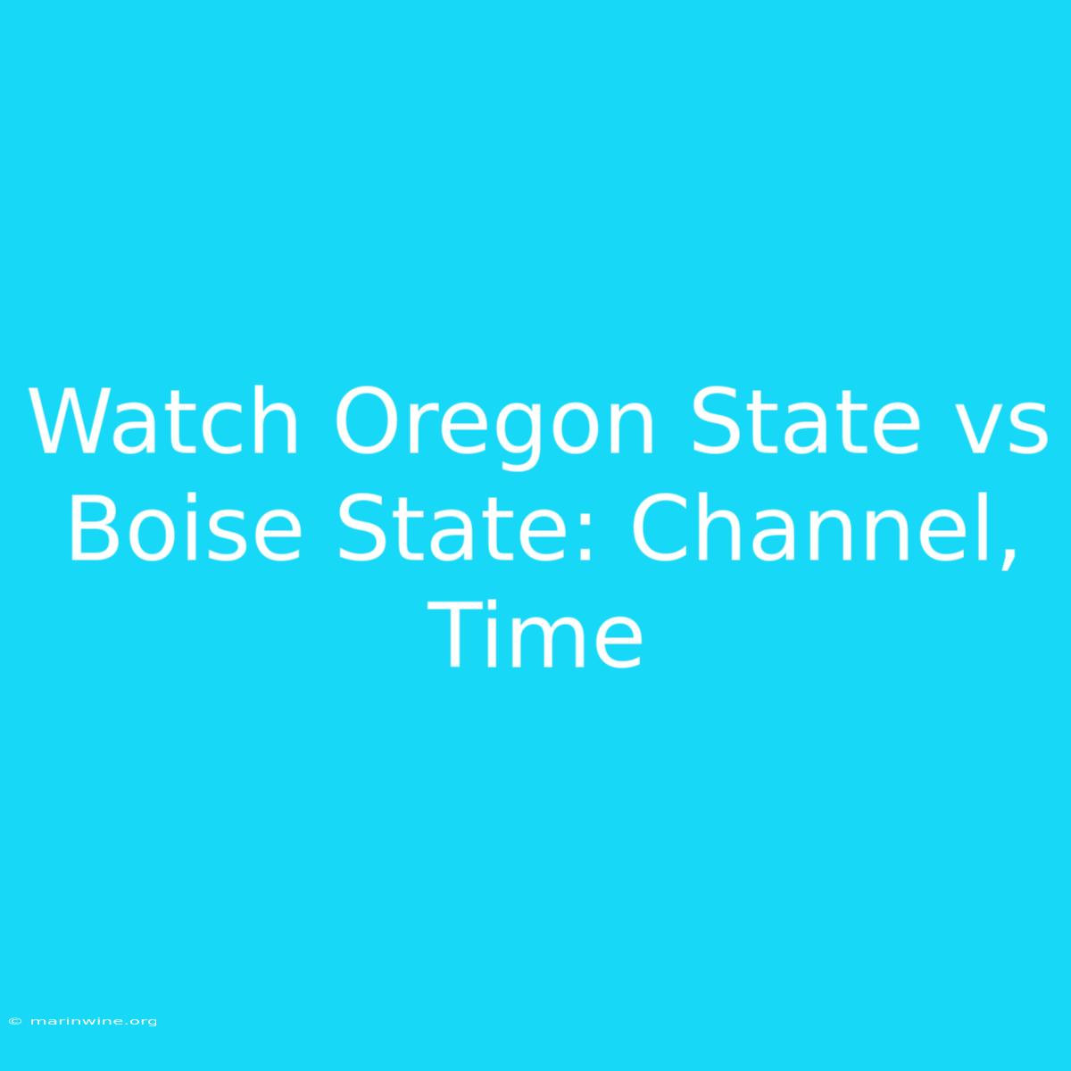 Watch Oregon State Vs Boise State: Channel, Time