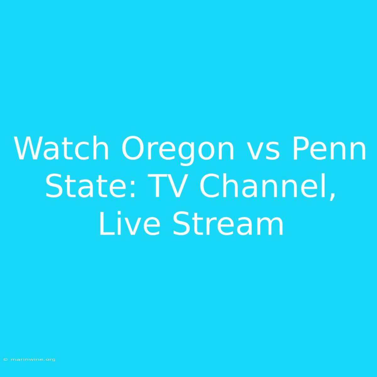 Watch Oregon Vs Penn State: TV Channel, Live Stream