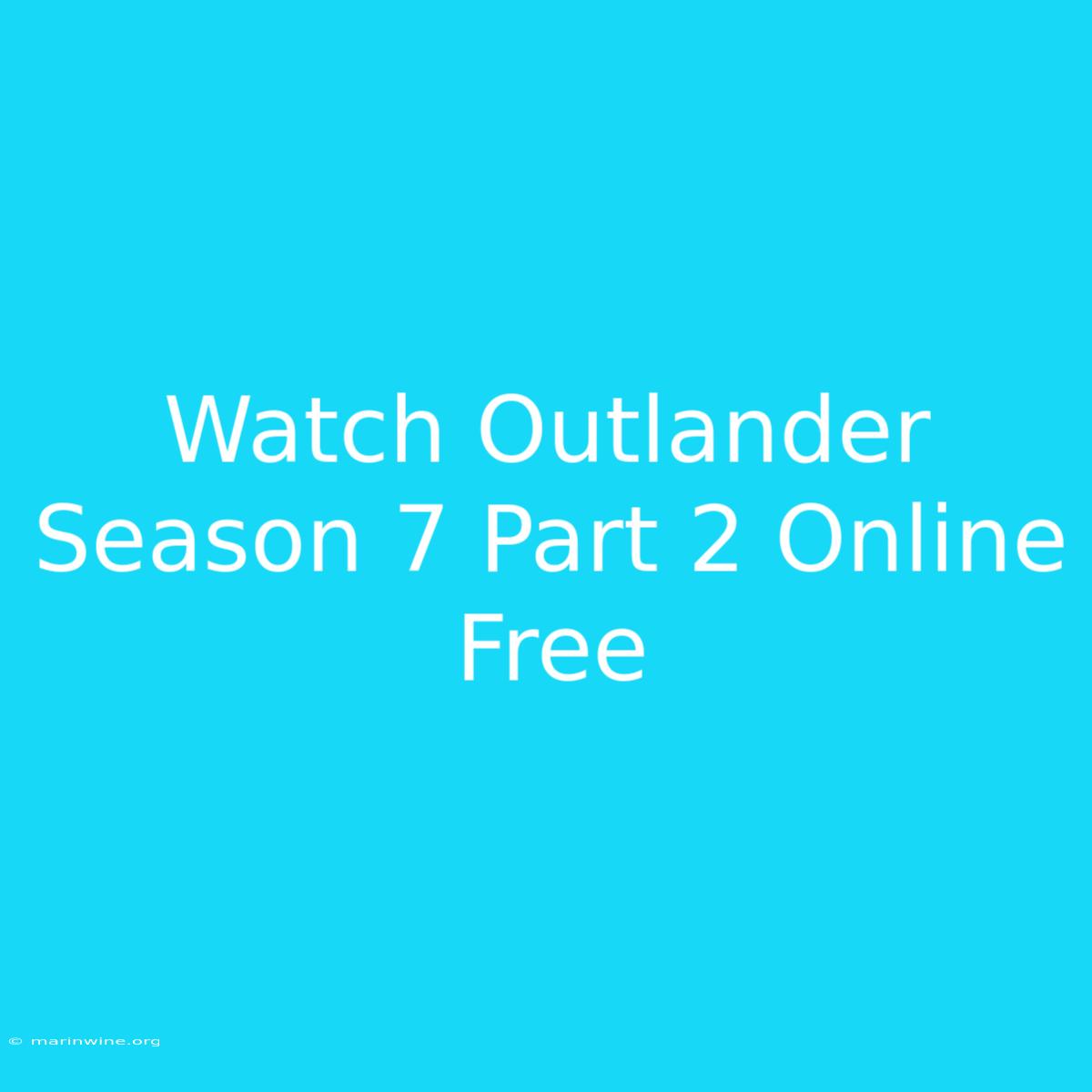 Watch Outlander Season 7 Part 2 Online Free