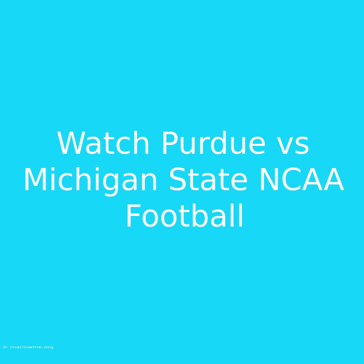 Watch Purdue Vs Michigan State NCAA Football