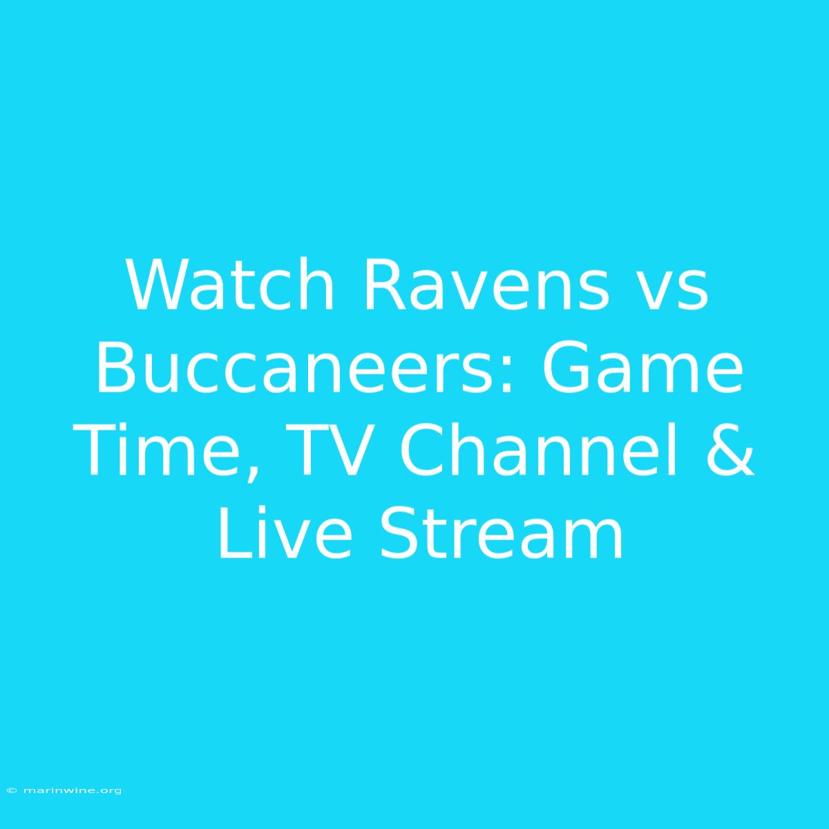 Watch Ravens Vs Buccaneers: Game Time, TV Channel & Live Stream