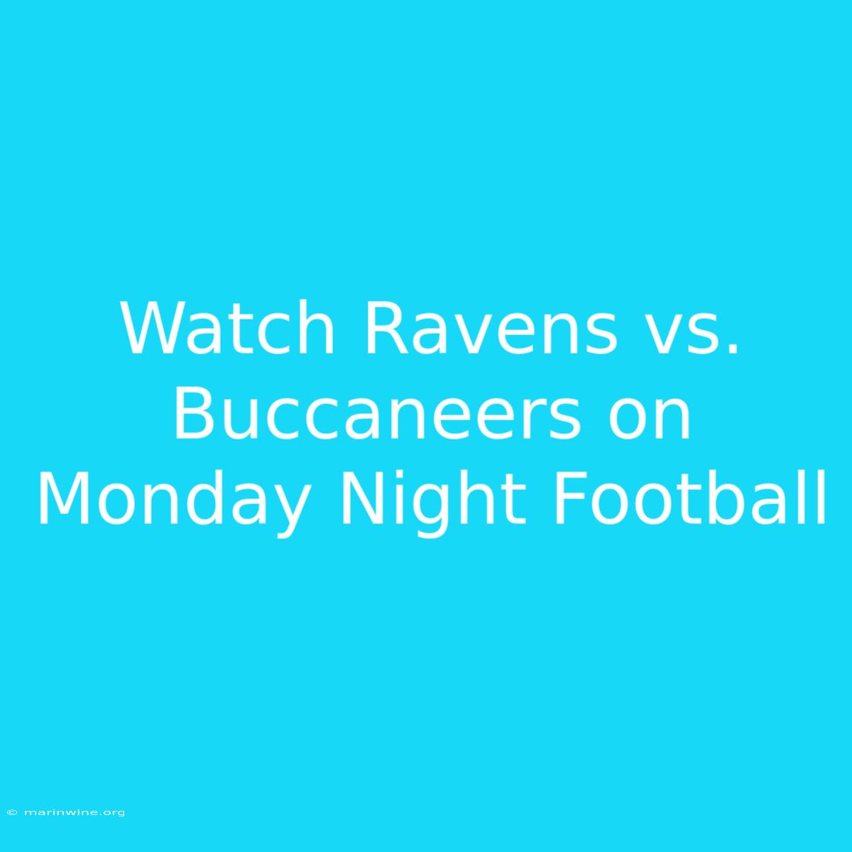 Watch Ravens Vs. Buccaneers On Monday Night Football