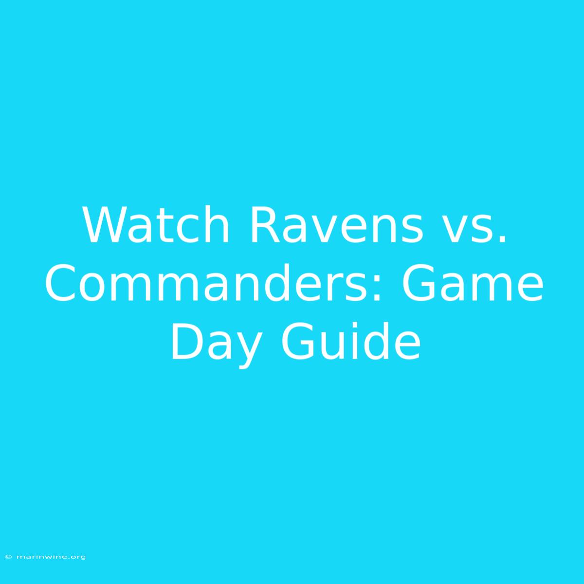 Watch Ravens Vs. Commanders: Game Day Guide