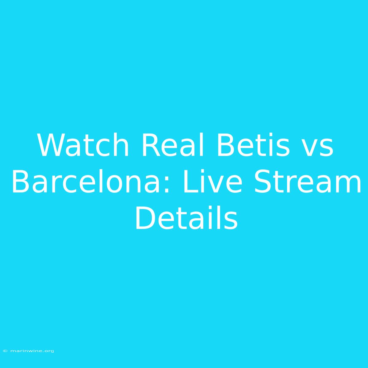 Watch Real Betis Vs Barcelona: Live Stream Details