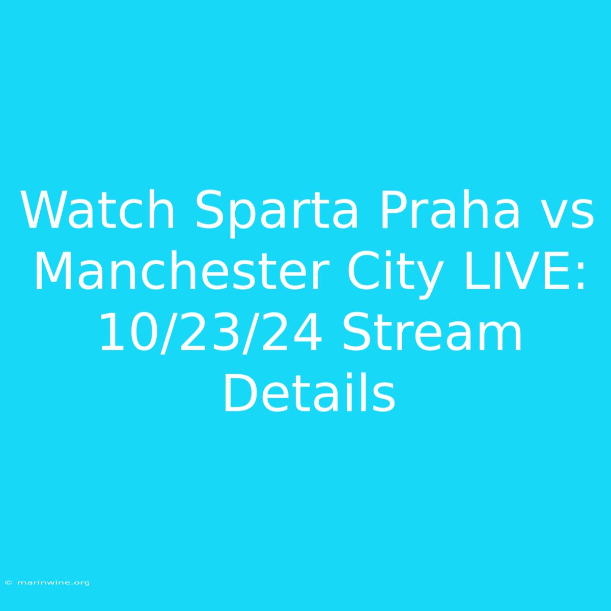 Watch Sparta Praha Vs Manchester City LIVE: 10/23/24 Stream Details 