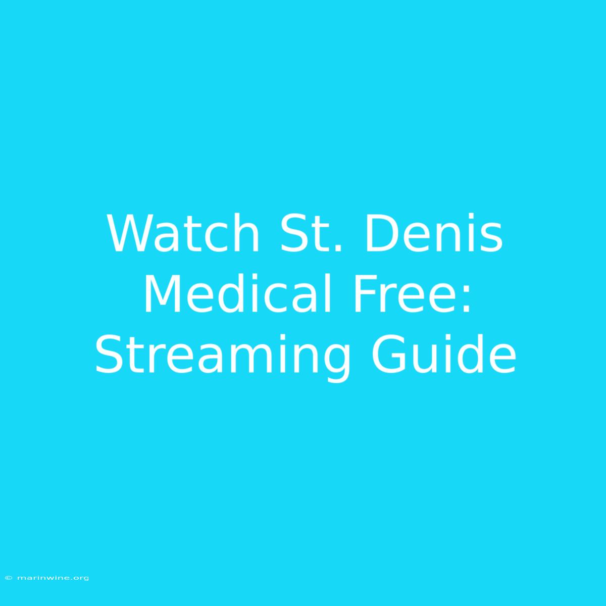 Watch St. Denis Medical Free: Streaming Guide