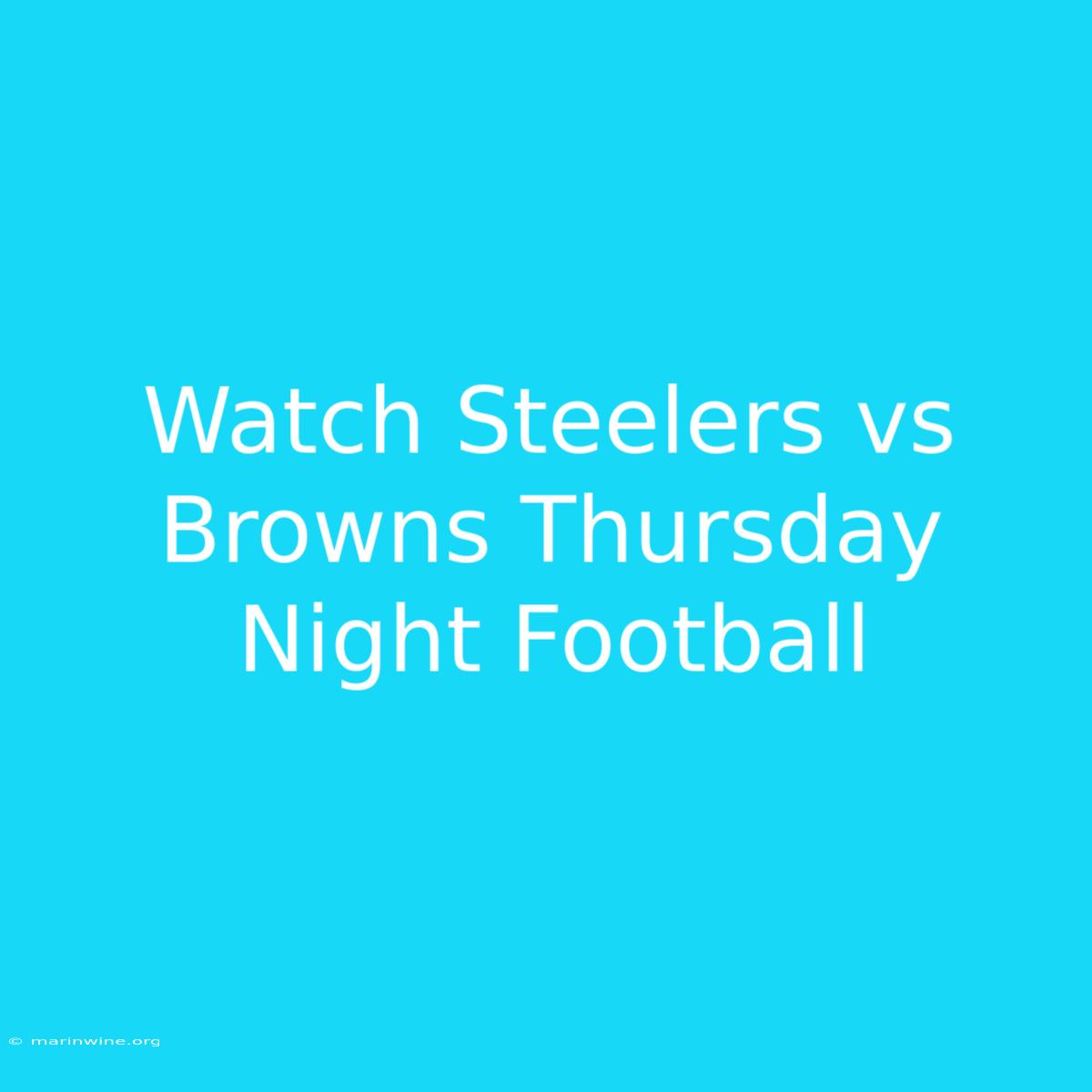 Watch Steelers Vs Browns Thursday Night Football