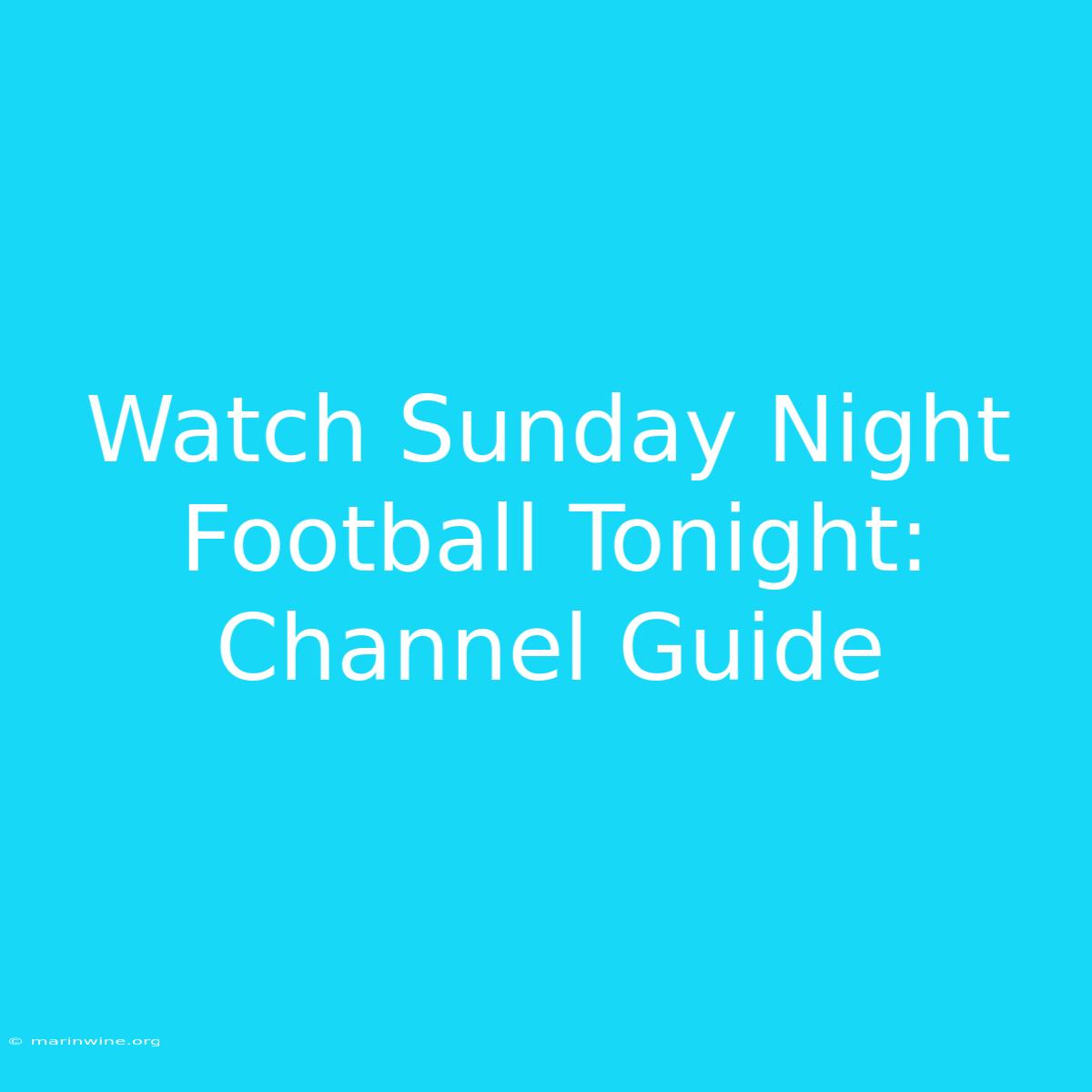 Watch Sunday Night Football Tonight: Channel Guide