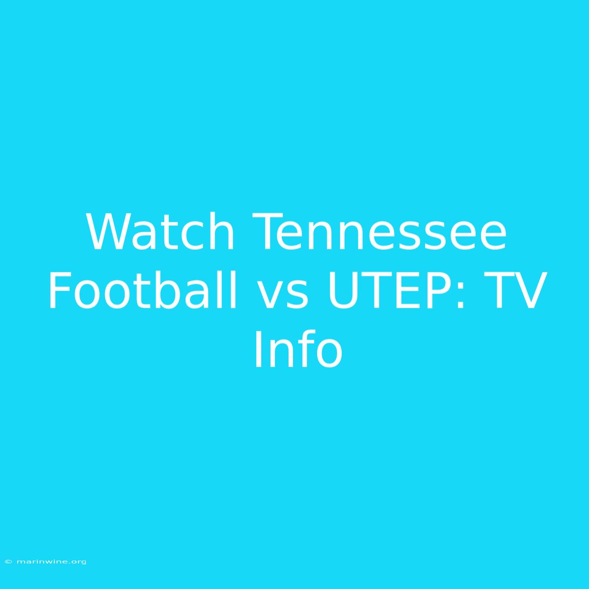 Watch Tennessee Football Vs UTEP: TV Info